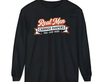 Real Men Change Diapers Long Sleeve | Retro Graphic Tee