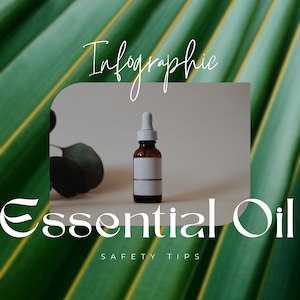 May include: Infographic titled "Essential Oil Safety Tips" with a brown glass bottle with a white label and a dropper, sitting on a beige surface with green leaves in the background.