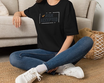 Risk Accepted T-Shirt | Risk Management Humor