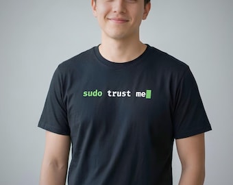 sudo trust me T-Shirt | Programmer Linux Terminal Humor