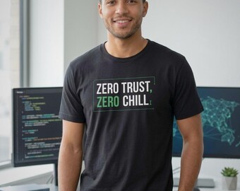 Zero Trust, Zero Chill T-Shirt | Tech Security Statement Tee
