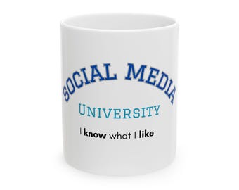 Social Media University Mug | I Know What I Like ceramic coffee cup