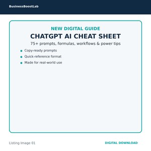 May include: A digital guide titled ChatGPT AI Cheat Sheet with the subtitle 75+ prompts, formulas, workflows & power tips. It lists features including copy-ready prompts, quick-reference format, and made for real-world use, branded BusinessBoostLab.