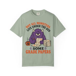 Not All Monsters Grade Papers T-Shirt | Teacher Grading Shirt (Comfort Colors 1717) image 7
