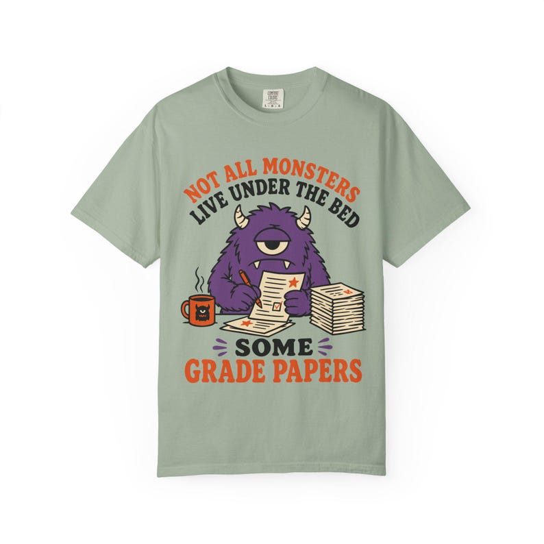 Not All Monsters Grade Papers T-Shirt | Teacher Grading Shirt (Comfort Colors 1717) image 7