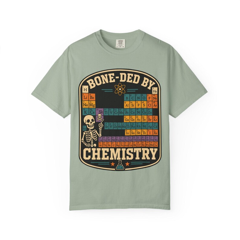 Comfort Colors 1717 Bone-ded by Chemistry T-Shirt | Skeleton Periodic Table image 7
