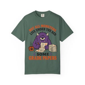 Not All Monsters Grade Papers T-Shirt | Teacher Grading Shirt (Comfort Colors 1717) image 8