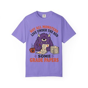 Not All Monsters Grade Papers T-Shirt | Teacher Grading Shirt (Comfort Colors 1717) image 11