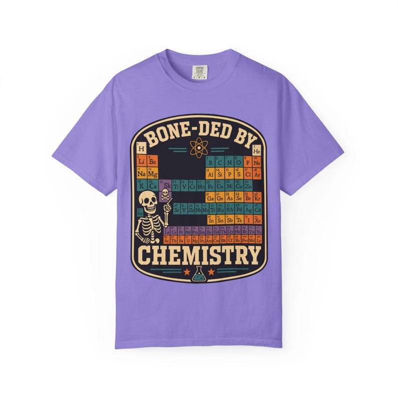 Comfort Colors 1717 Bone-ded by Chemistry T-Shirt | Skeleton Periodic Table image 12