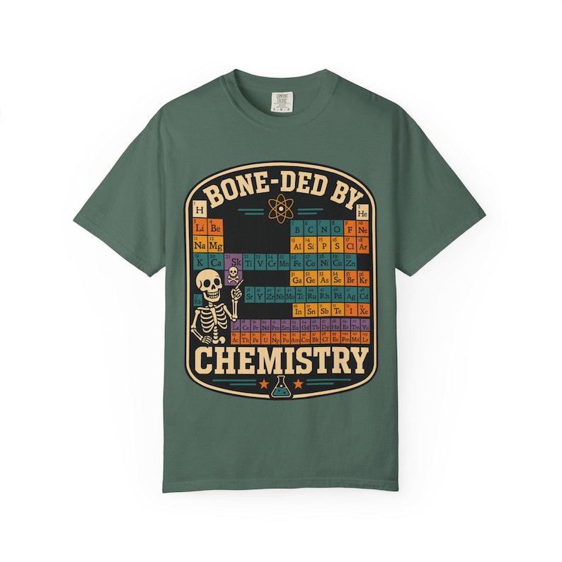 Comfort Colors 1717 Bone-ded by Chemistry T-Shirt | Skeleton Periodic Table image 8