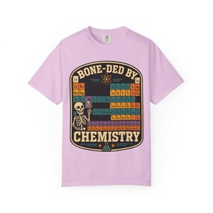 Comfort Colors 1717 Bone-ded by Chemistry T-Shirt | Skeleton Periodic Table image 13