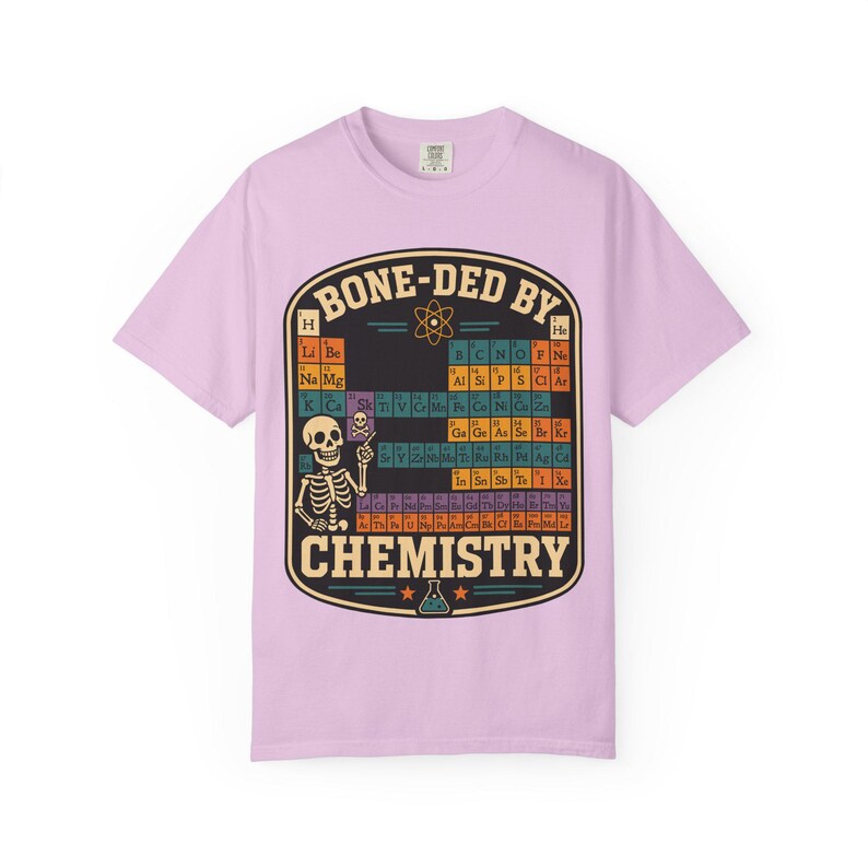 Comfort Colors 1717 Bone-ded by Chemistry T-Shirt | Skeleton Periodic Table image 13