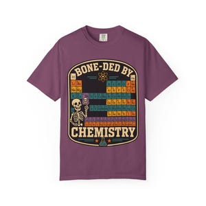 Comfort Colors 1717 Bone-ded by Chemistry T-Shirt | Skeleton Periodic Table image 15
