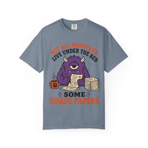Not All Monsters Grade Papers T-Shirt | Teacher Grading Shirt (Comfort Colors 1717) image 10