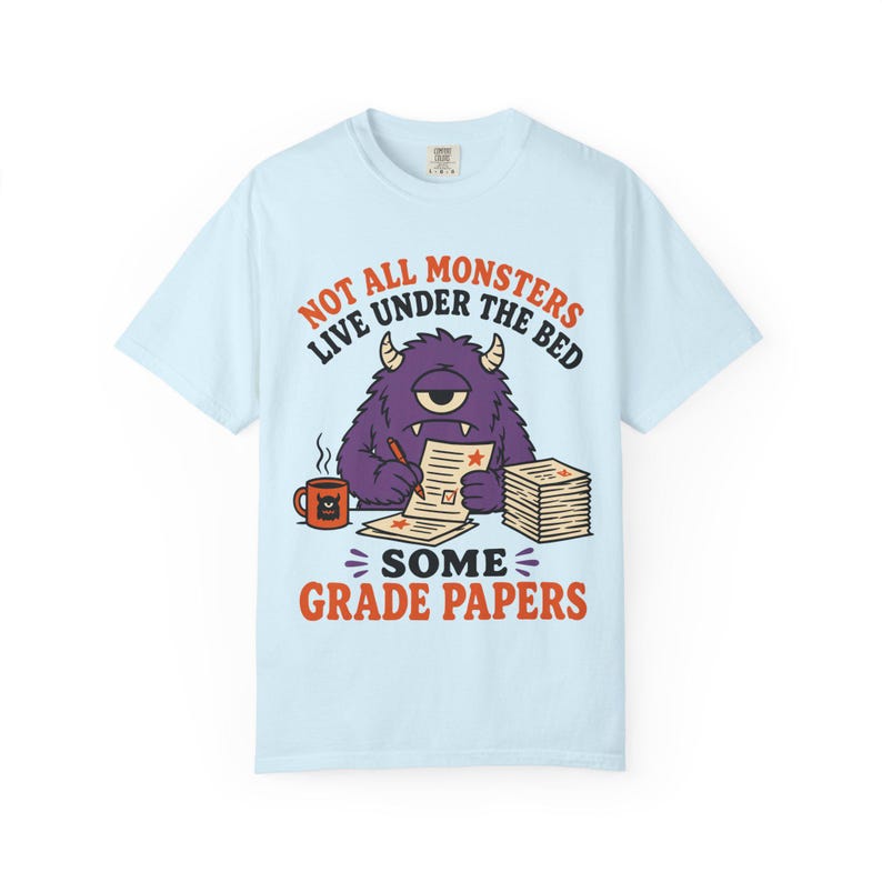 Not All Monsters Grade Papers T-Shirt | Teacher Grading Shirt (Comfort Colors 1717) image 13