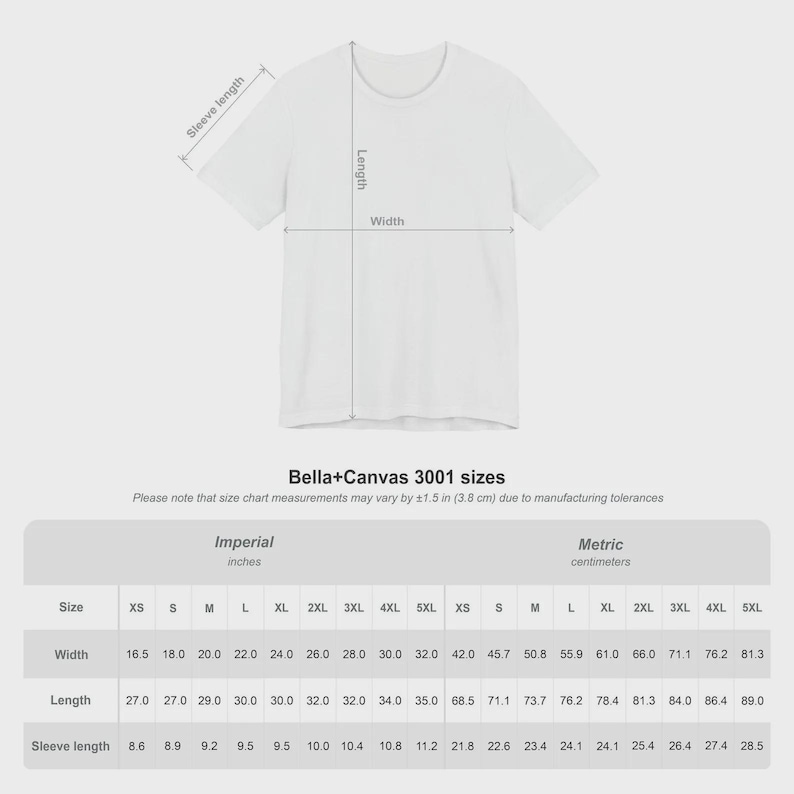 May include: A white t-shirt with a size chart overlay showing measurements for Bella+Canvas 3001 sizes. The chart lists width, length, and sleeve length in inches from XS to 5XL, noting a manufacturing tolerance of plus or minus 1.5 inches.