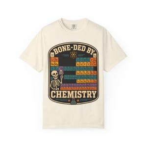 Comfort Colors 1717 Bone-ded by Chemistry T-Shirt | Skeleton Periodic Table image 3