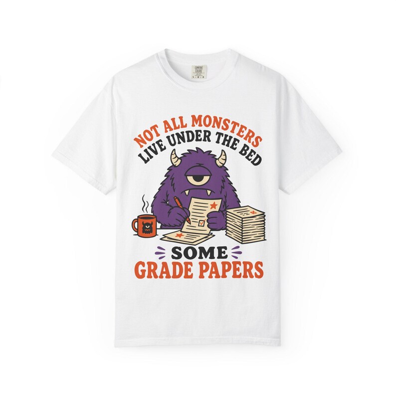 Not All Monsters Grade Papers T-Shirt | Teacher Grading Shirt (Comfort Colors 1717) image 3