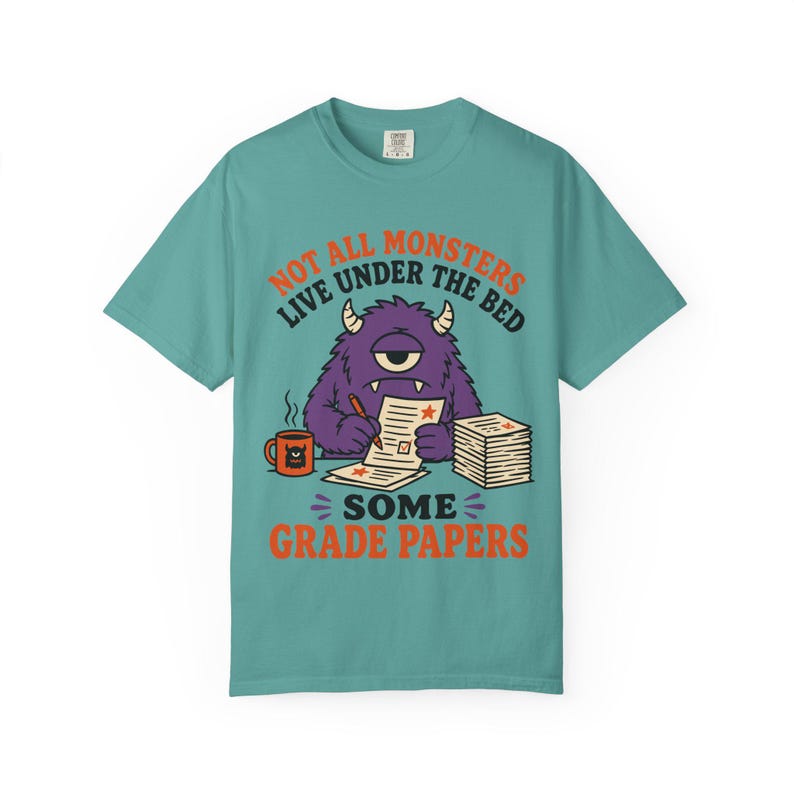 Not All Monsters Grade Papers T-Shirt | Teacher Grading Shirt (Comfort Colors 1717) image 9