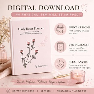 May include: A digital Daily Reset Planner with a white cover featuring a black line drawing of flowers and the text By Kris Morena. The image includes instructions for printing at home, digital use, and reuse, plus the text Reset. Refocus. Believe. Begin again.