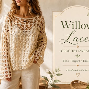 May include: A cream-colored long-sleeve crochet sweater featuring an open-work lattice pattern, a wide boat neckline, and loose sleeves. The text Willow Lace CROCHET SWEATER Boho Elegant Timeless Handmade with love is displayed on the right side.