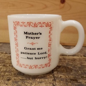 MOTHER&#39;S PRAYER MUG Patience and Humor! Excellent Condition Milk Glass Vintage