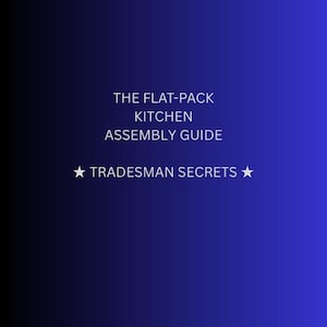 May include: A digital guide titled THE FLAT-PACK SURVIVAL SERIES, THE FLAT-PACK KITCHEN ASSEMBLY GUIDE, TRADESMAN SECRETS, and DIY Base Cabinet Leveling, No-Blowout Handle Drilling, Scribing, Wall Anchor Safety, & Waterproof Sealing on a blue gradient.