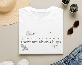 You're Never Alone Shirt, Whimsical Bug Tee, Nature Lover Shirt, Cottagecore Graphic Tee, Botanical Gift, Insect Lover Gift