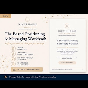 May include: A digital workbook titled The Brand Positioning & Messaging Workbook by Ninth House Advisory. It features a 13-page fillable PDF with 438 fields, US letter size 8.5 x 11 inches, and includes icons for digital or printable use.