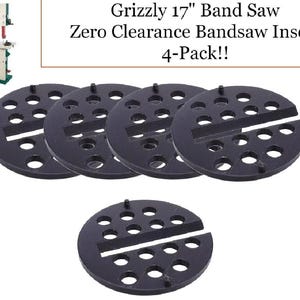 May include: A 4-pack of black circular zero clearance bandsaw inserts for a Grizzly 17" band saw. Each insert features a series of circular cutouts and a straight slot extending from the center to the edge, with small alignment tabs on the perimeter.