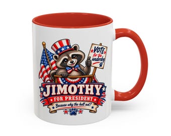 JIMOTHY RACCOON -  "Jimothy for President" Coffee Mug - 11oz 15oz Fun Christmas Gift