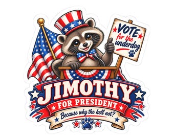 JIMOTHY RACCOON "Jimothy for President" Kiss-Cut Sticker - Funny Campaign Voter Laptop Decal Stocking Stuffer