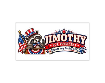 JIMOTHY RACCOON - "Jimothy for President" Bumper Sticker - Fun Campaign Election Gift Stocking Stuffer