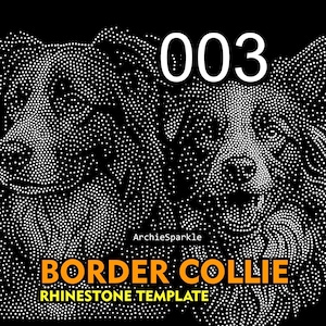 Peut inclure: Un modèle de strass noir et blanc représentant deux portraits de chiens Border Collie créés avec des motifs de points. Le design inclut le texte 003, ArchieSparkle, BORDER COLLIE et RHINESTONE TEMPLATE en lettres blanches et orange sur fond noir.