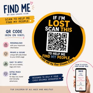 May include: A round iron-on vinyl sticker featuring a black background with a yellow border. The text reads IF I'M LOST SCAN THIS with a central QR code and the text TO HELP ME FIND MY PEOPLE. The brand name FIND ME by Our Chaos Club is included.