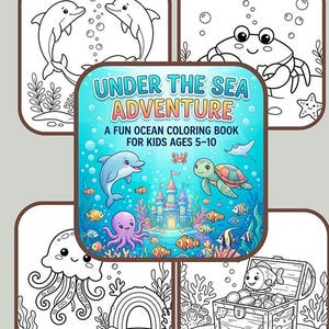May include: A coloring book titled Under The Sea Adventure A Fun Ocean Coloring Book For Kids Ages 5-10, featuring a central colorful illustration of a castle, dolphin, turtle, and octopus, surrounded by four black and white line art panels.