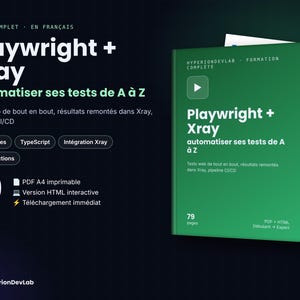 May include: A green digital course guide titled Playwright + Xray automatiser ses tests de A à Z. The document features 79 pages, covering 18 chapters, TypeScript, Xray integration, and GitHub Actions. It is available in printable PDF and HTML formats.