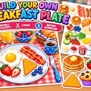May include: A printable kids activity set titled Build Your Own Breakfast Plate featuring two pages of colorful food illustrations. The set includes cut-out stickers of pancakes, bacon, eggs, fruit, and beverages to create a custom breakfast scene.