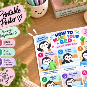 May include: A printable poster titled How to Make Your Bed featuring six numbered steps with illustrations of a cartoon penguin. The colorful chart includes text instructions for each step, decorative hearts, and motivational phrases like Clean Spaces Happy Places.