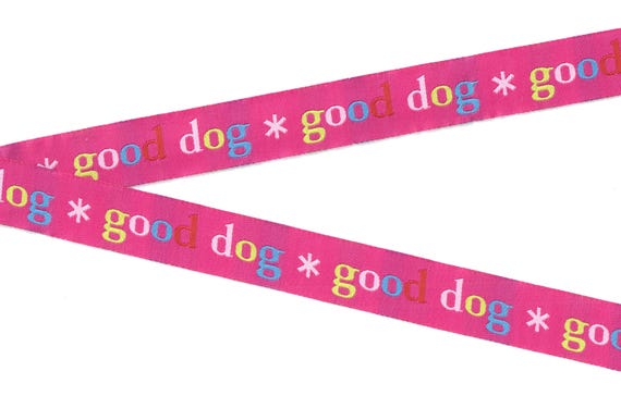 NOVELTY/Dogs E-07-A Jacquard Ribbon Poly Trim 7/8" wide (22mm) Pink w/*GOOD DOG* in Bright Colors