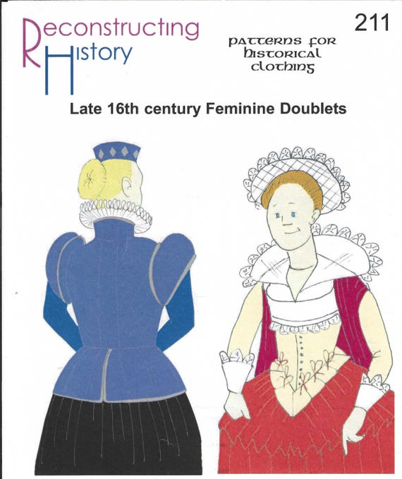 RECONSTRUCTING HISTORY (Instructions/Pattern) #RH211 Late 16th Century Feminine Doublet