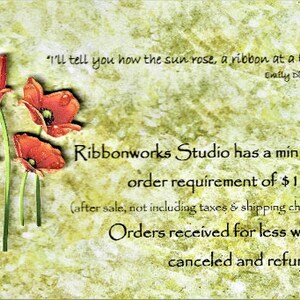 May include: A green and brown textured background with red poppy flowers. The text reads "Ribbonworks Studio has a minimum order requirement of $10.00 (after sale, not including taxes & shipping charges) Orders received for less will be canceled and refunded."