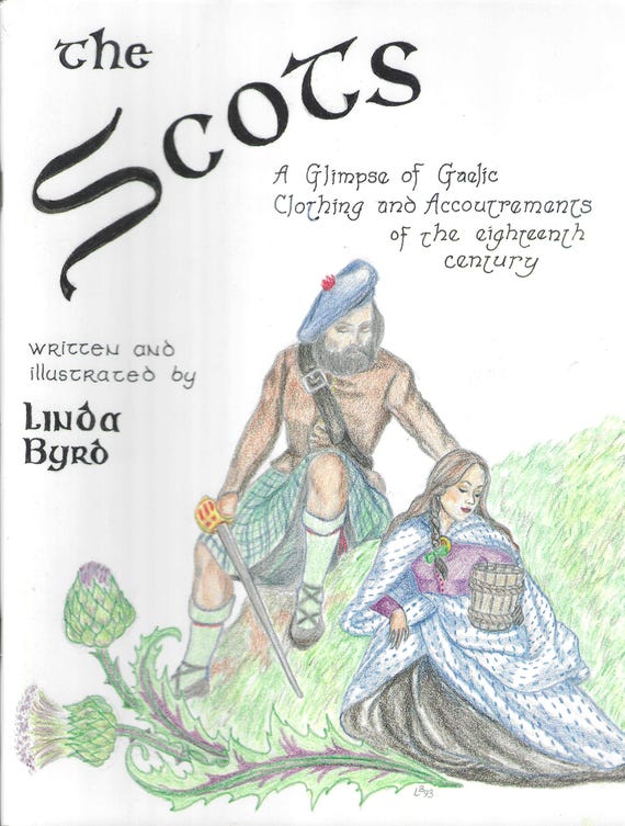 THE SCOTS A Glimpse Of Gaelic Clothing & Accoutrements of the 18th Century by Linda Byrd (1996) RARE Historical Reference, Costuming