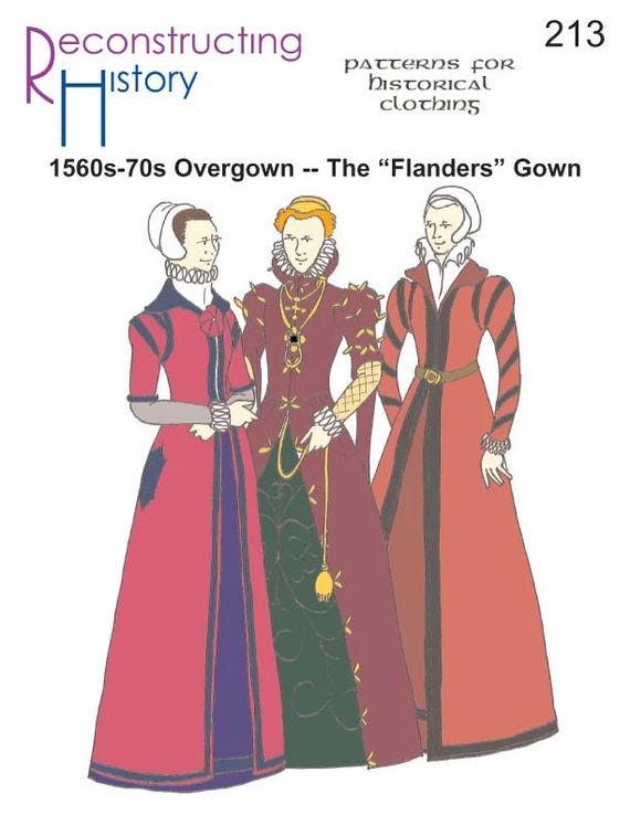 RECONSTRUCTING HISTORY (Instructions/Pattern) #RH211 1560s-70s The "Flanders" Gown