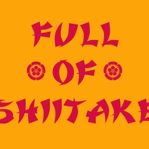 FUNNY TSHIRT Full Of Shitake T-Shirt Vegan Vegetarian Sushi Mushroom Mens Womens Tee Shirt (also available on crewnecks and hoodies SM-5XL