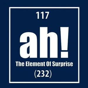 FUNNY TSHIRT Ah The Element Of Surprise T-Shirt Science Teacher Mens Kids Tee Shirt also available on crewneck sweatshirts and hoodie SM-5XL