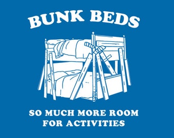 FUNNY T-SHIRT Bunk Beds So Much More Room For Activities  (also available on crewnecks and hoodies) SM-5XL