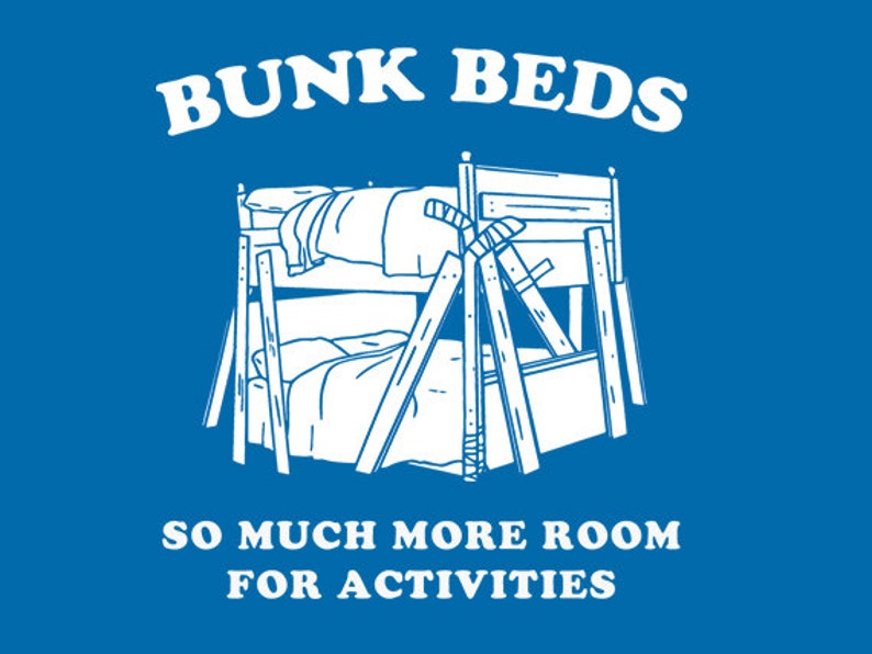 FUNNY TSHIRT Bunk Beds So Much More Room For Activities T-Shirt Kids Funny Movie Tee Shirt (also available on crewnecks and hoodies) SM-5XL 