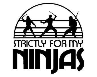 FUNNY T-SHIRT Strictly For My Ninjas T-Shirt Mma Karate Hip Hop Mens T-Shirt Tee (also available on crewneck sweatshirts and hoodies) SM-5XL