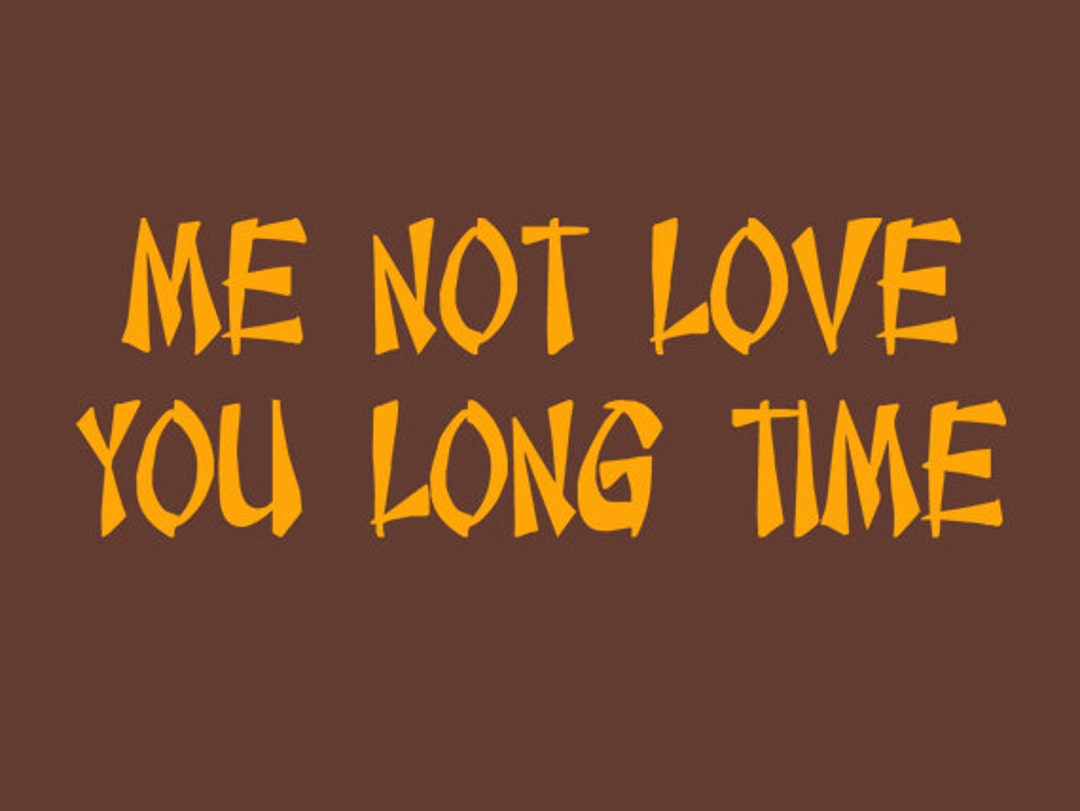 FUNNY SHIRT Me Not Love You Long Time T-Shirt 80s Movie Hip Hop Mens